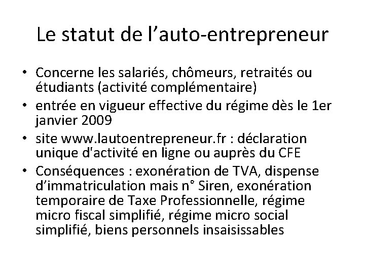 Le statut de l’auto-entrepreneur • Concerne les salariés, chômeurs, retraités ou étudiants (activité complémentaire)