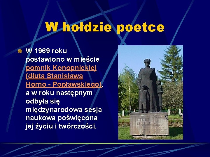 W hołdzie poetce W 1969 roku postawiono w mieście pomnik Konopnickiej (dłuta Stanisława Horno
