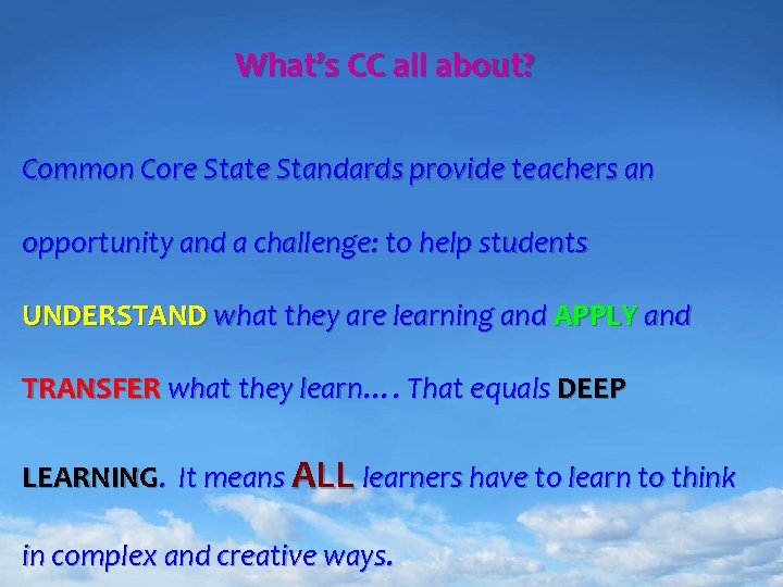 What’s CC all about? Common Core State Standards provide teachers an opportunity and a