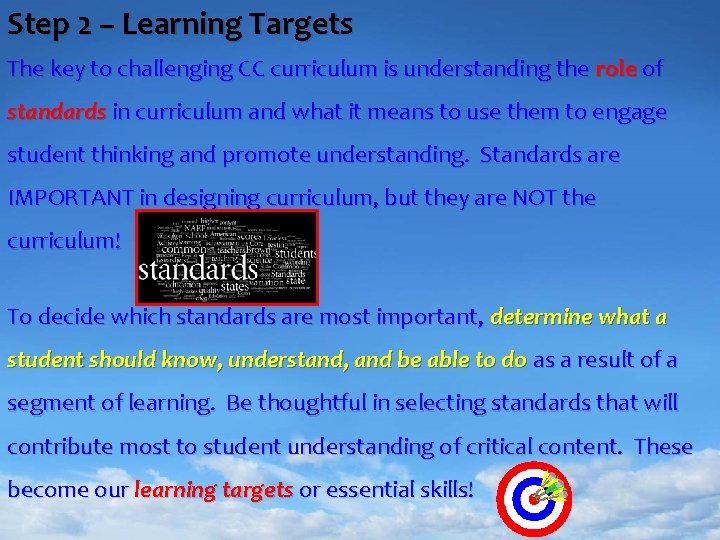 Step 2 – Learning Targets The key to challenging CC curriculum is understanding the