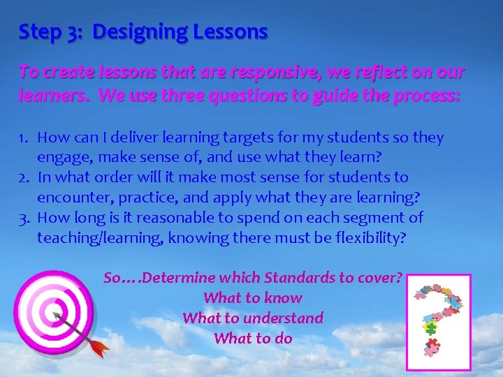 Step 3: Designing Lessons To create lessons that are responsive, we reflect on our