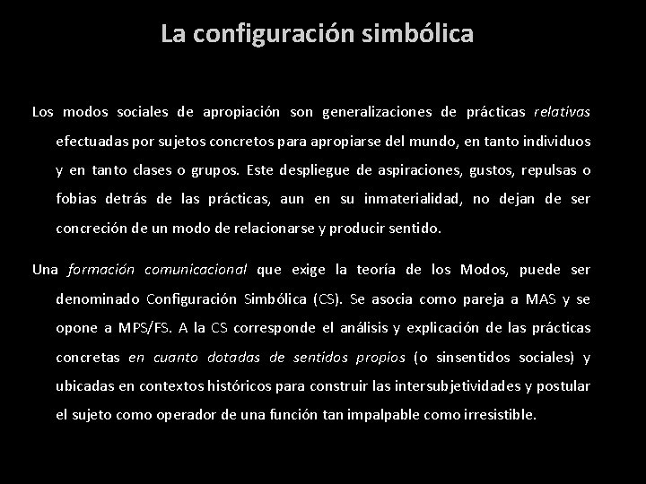 La configuración simbólica Los modos sociales de apropiación son generalizaciones de prácticas relativas efectuadas