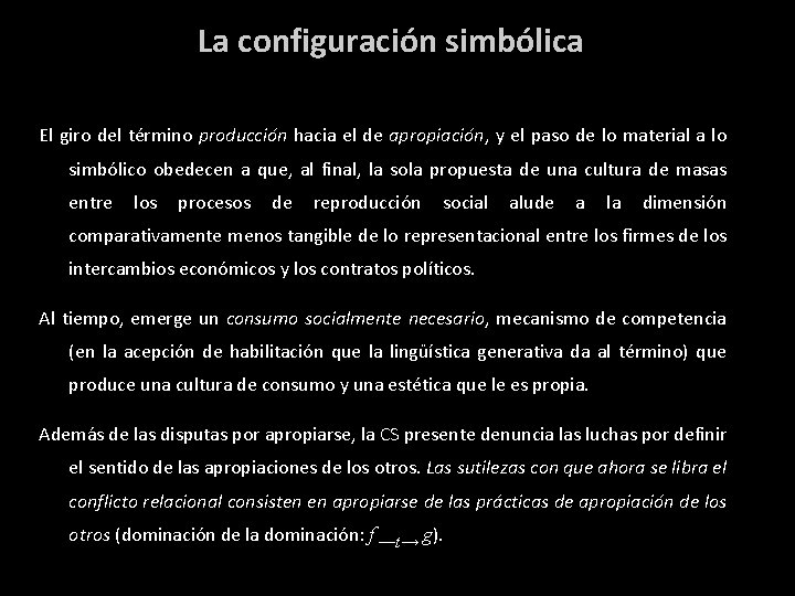 La configuración simbólica El giro del término producción hacia el de apropiación, y el