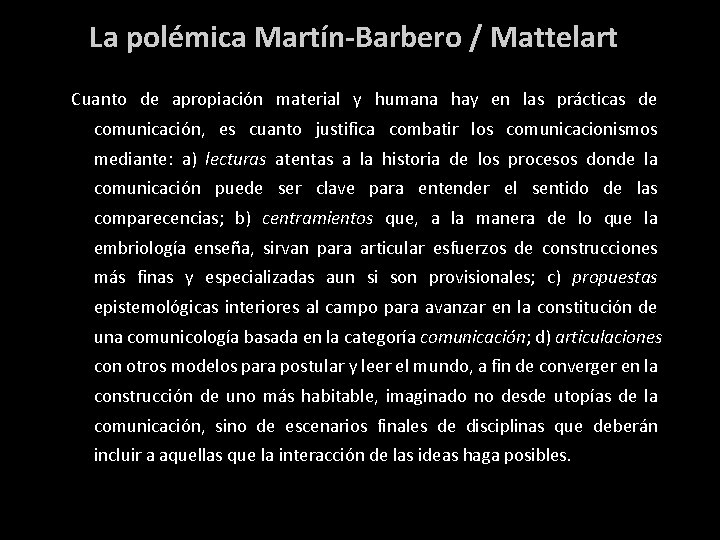La polémica Martín-Barbero / Mattelart Cuanto de apropiación material y humana hay en las