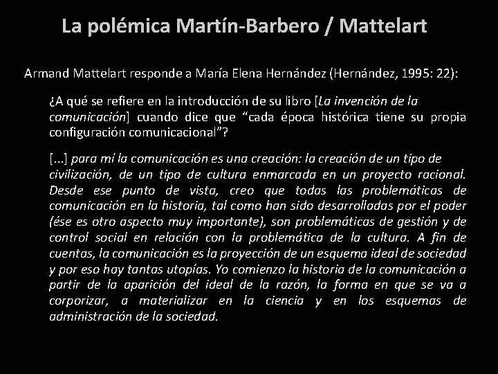 La polémica Martín-Barbero / Mattelart Armand Mattelart responde a María Elena Hernández (Hernández, 1995: