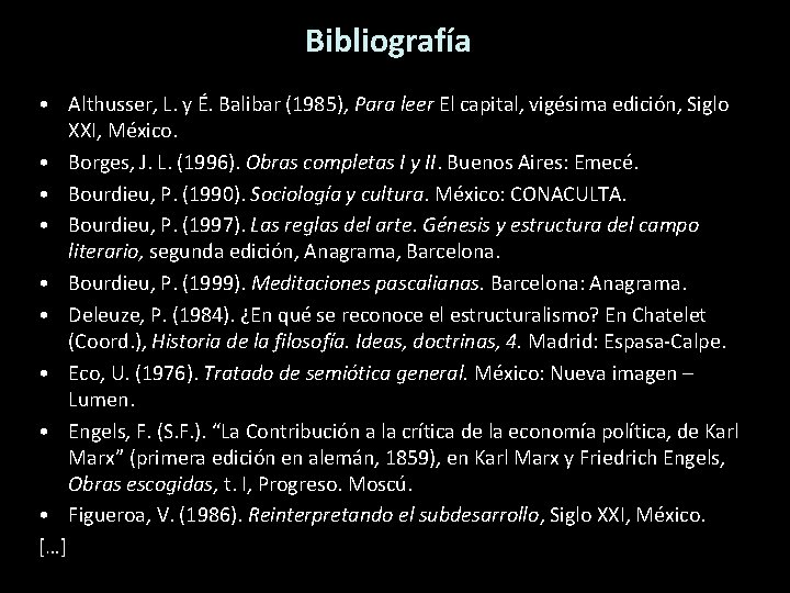 Bibliografía • Althusser, L. y É. Balibar (1985), Para leer El capital, vigésima edición,