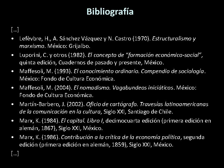 Bibliografía […] • Lefèvbre, H. , A. Sánchez Vázquez y N. Castro (1970). Estructuralismo