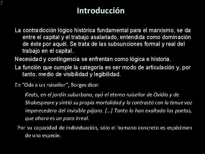 Introducción La contradicción lógico histórica fundamental para el marxismo, se da entre el capital