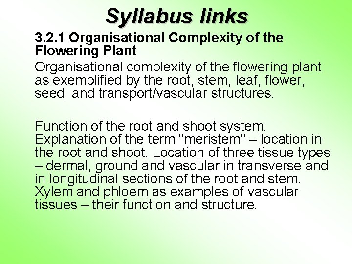Syllabus links 3. 2. 1 Organisational Complexity of the Flowering Plant Organisational complexity of