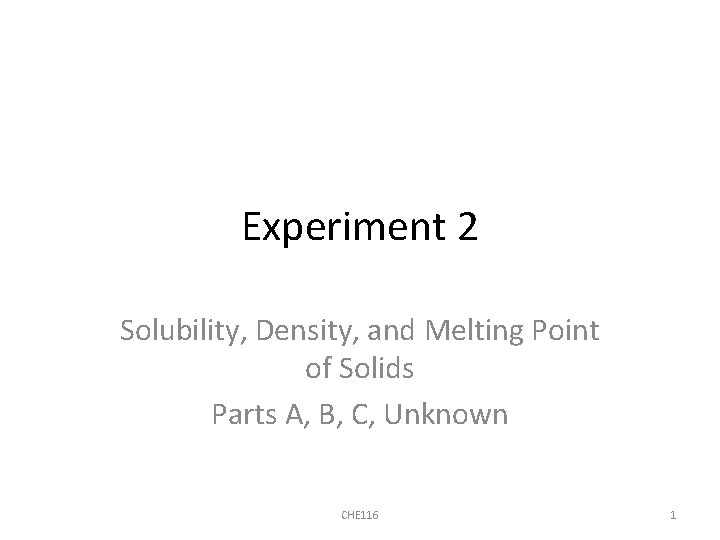 Experiment 2 Solubility, Density, and Melting Point of Solids Parts A, B, C, Unknown