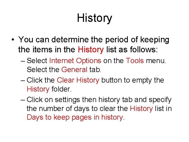 History • You can determine the period of keeping the items in the History