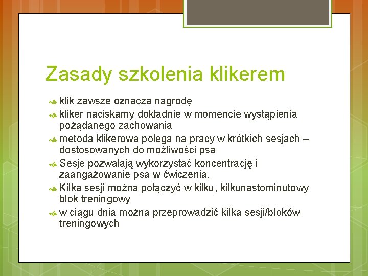 Zasady szkolenia klikerem klik zawsze oznacza nagrodę kliker naciskamy dokładnie w momencie wystąpienia pożądanego