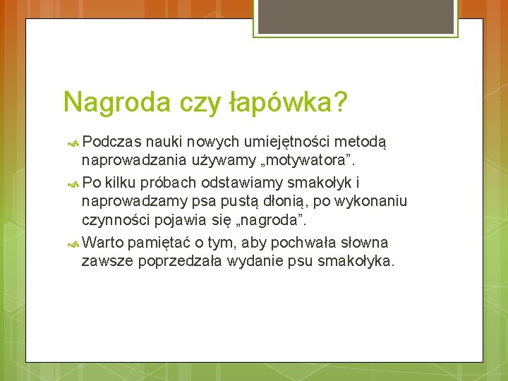 Nagroda czy łapówka? Podczas nauki nowych umiejętności metodą naprowadzania używamy „motywatora”. Po kilku próbach