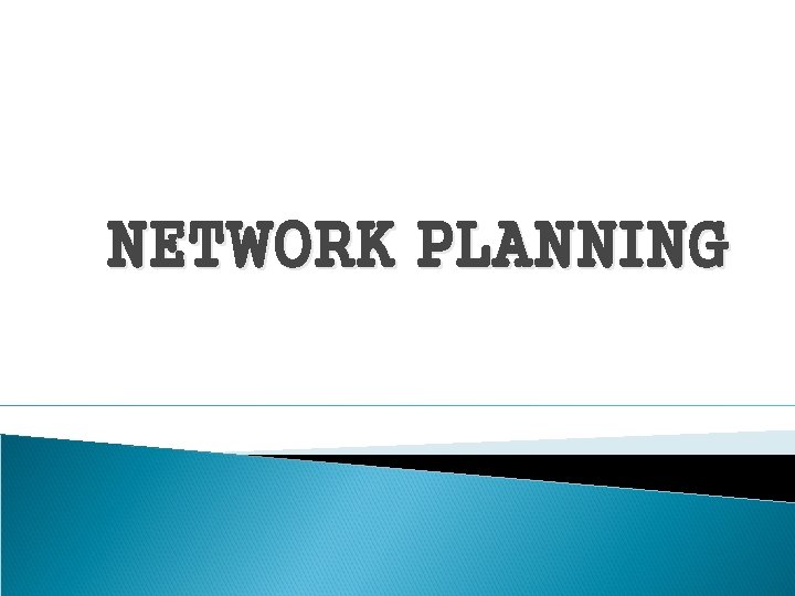 NETWORK PLANNING 