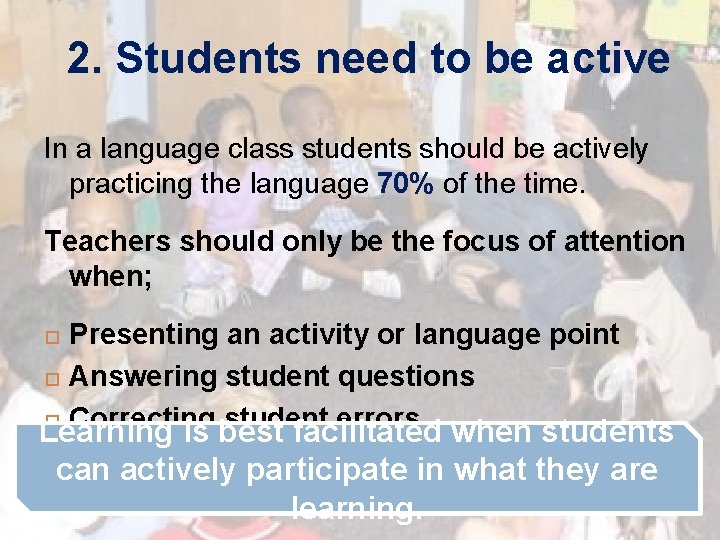 2. Students need to be active In a language class students should be actively 2. Students need to be active In a language class students should be actively