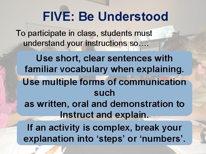 FIVE: Be Understood To participate in class, students must understand your instructions so…. Use FIVE: Be Understood To participate in class, students must understand your instructions so…. Use