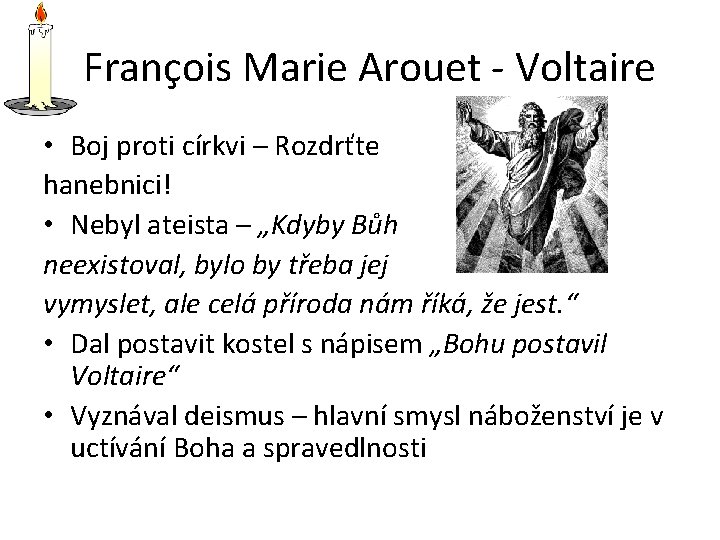 François Marie Arouet - Voltaire • Boj proti církvi – Rozdrťte hanebnici! • Nebyl