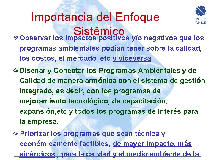 Importancia del Enfoque Sistémico ¯Observar los impactos positivos y/o negativos que los programas ambientales