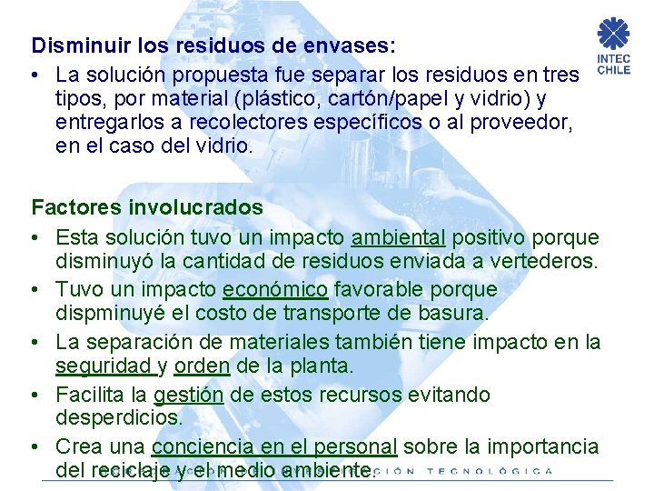 Disminuir los residuos de envases: • La solución propuesta fue separar los residuos en