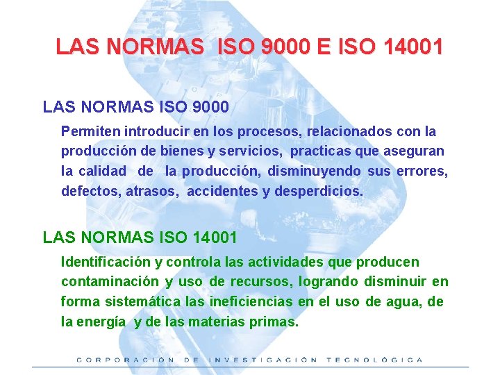 LAS NORMAS ISO 9000 E ISO 14001 LAS NORMAS ISO 9000 Permiten introducir en