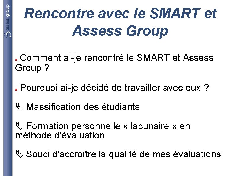 Rencontre avec le SMART et Assess Group Comment ai-je rencontré le SMART et Assess