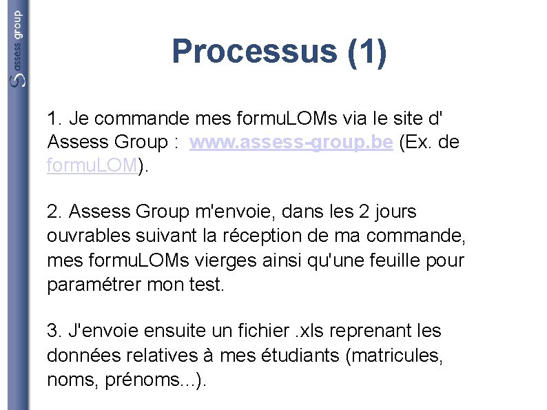 Processus (1) 1. Je commande mes formu. LOMs via le site d' Assess Group