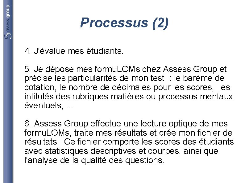 Processus (2) 4. J'évalue mes étudiants. 5. Je dépose mes formu. LOMs chez Assess