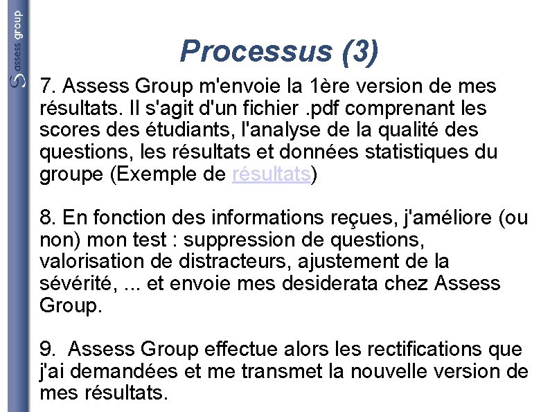 Processus (3) 7. Assess Group m'envoie la 1ère version de mes résultats. Il s'agit