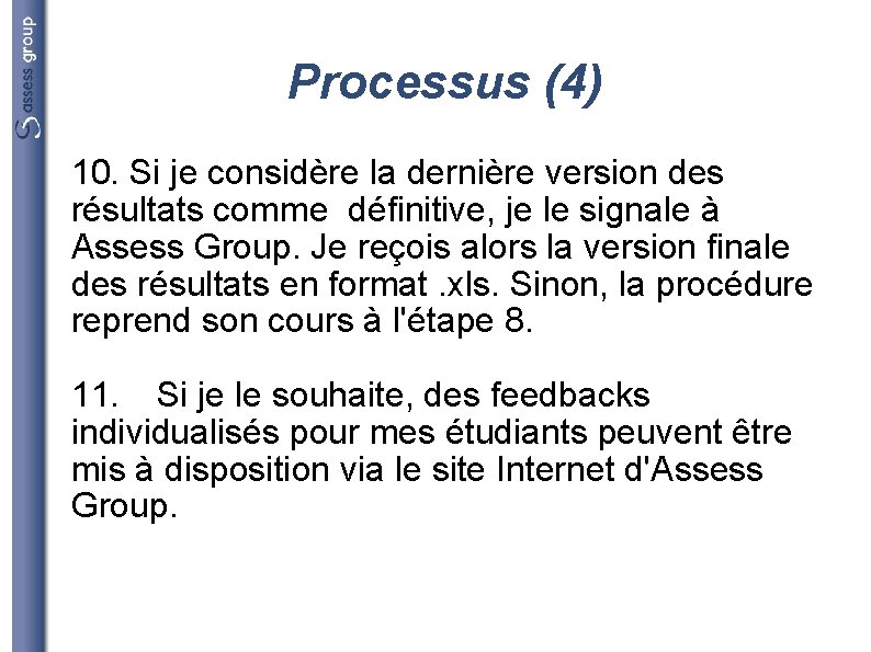 Processus (4) 10. Si je considère la dernière version des résultats comme définitive, je