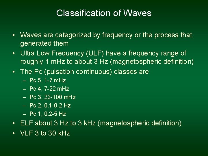 Classification of Waves • Waves are categorized by frequency or the process that generated