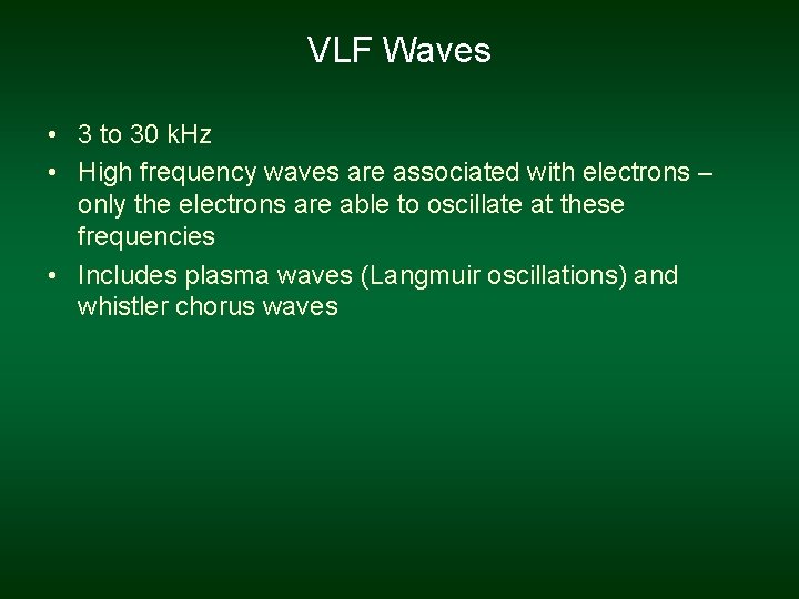 VLF Waves • 3 to 30 k. Hz • High frequency waves are associated