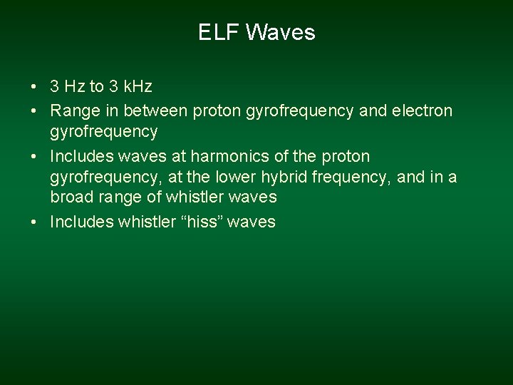 ELF Waves • 3 Hz to 3 k. Hz • Range in between proton