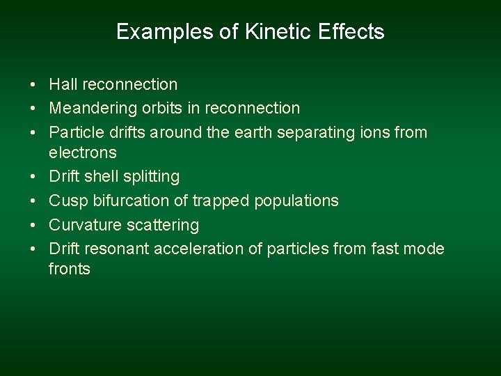 Examples of Kinetic Effects • Hall reconnection • Meandering orbits in reconnection • Particle