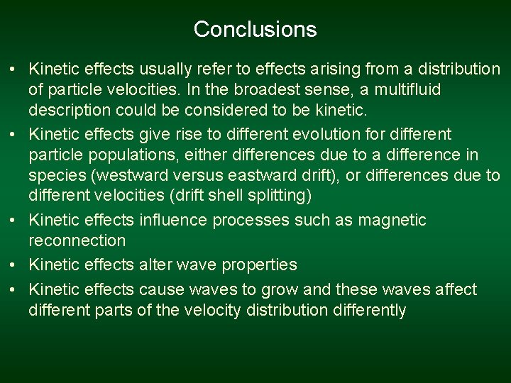 Conclusions • Kinetic effects usually refer to effects arising from a distribution of particle