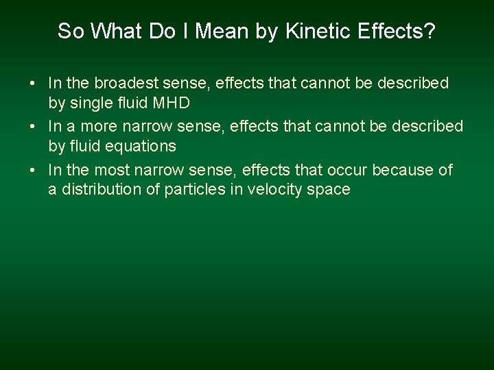 So What Do I Mean by Kinetic Effects? • In the broadest sense, effects