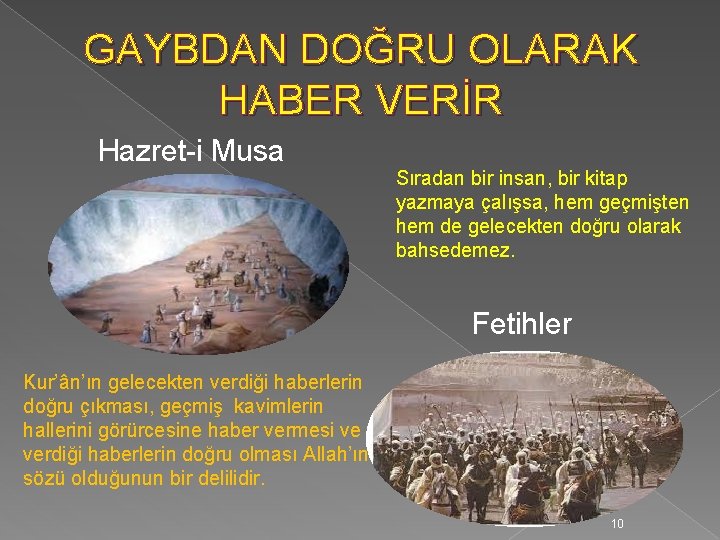 GAYBDAN DOĞRU OLARAK HABER VERİR Hazret-i Musa Sıradan bir insan, bir kitap yazmaya çalışsa,