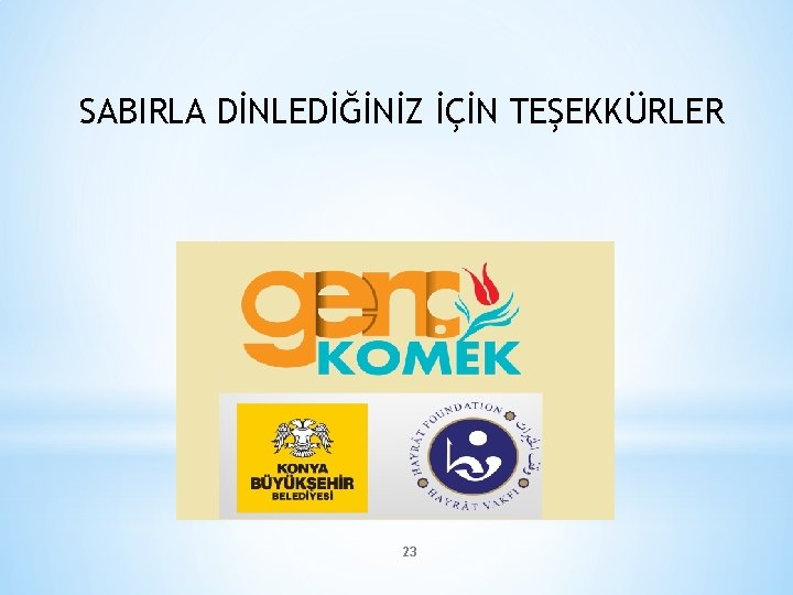 SABIRLA DİNLEDİĞİNİZ İÇİN TEŞEKKÜRLER 23 