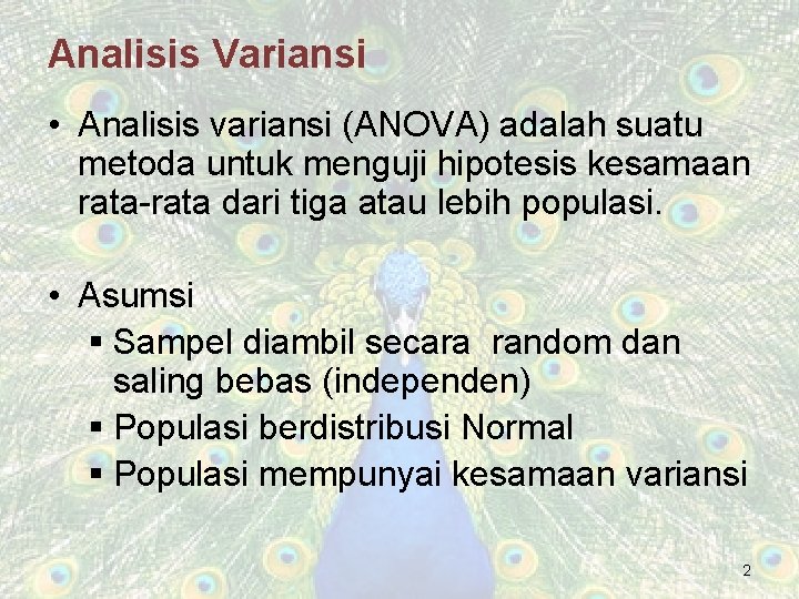 Analisis Variansi • Analisis variansi (ANOVA) adalah suatu metoda untuk menguji hipotesis kesamaan rata-rata