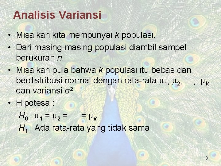 Analisis Variansi • Misalkan kita mempunyai k populasi. • Dari masing-masing populasi diambil sampel