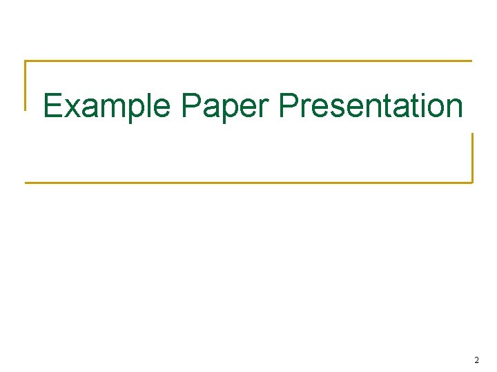 Example Paper Presentation 2 Example Paper Presentation 2