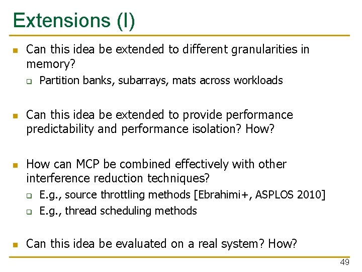 Extensions (I) n Can this idea be extended to different granularities in memory? q Extensions (I) n Can this idea be extended to different granularities in memory? q