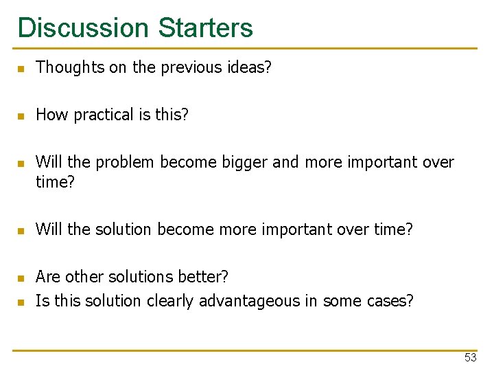 Discussion Starters n Thoughts on the previous ideas? n How practical is this? n Discussion Starters n Thoughts on the previous ideas? n How practical is this? n
