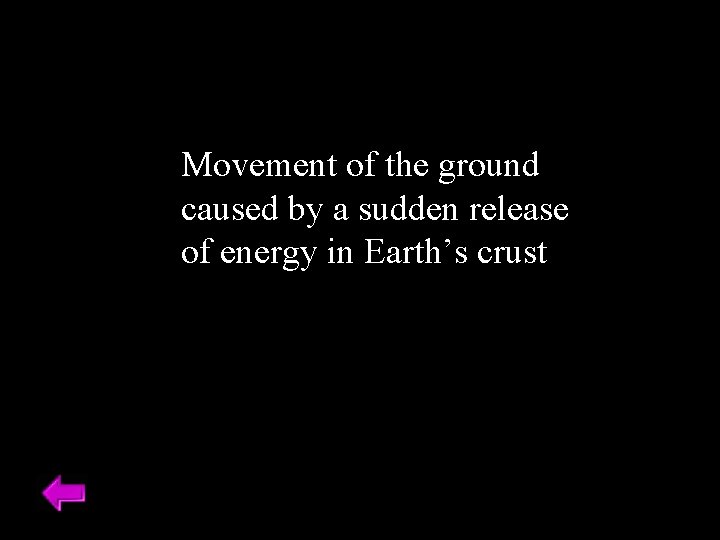 Movement of the ground caused by a sudden release of energy in Earth’s crust