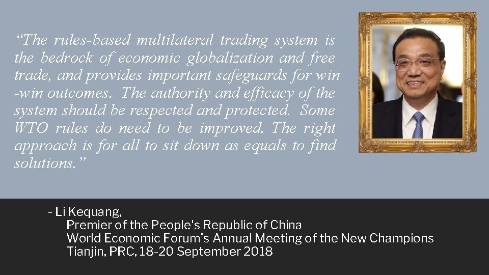 “The rules-based multilateral trading system is the bedrock of economic globalization and free trade,