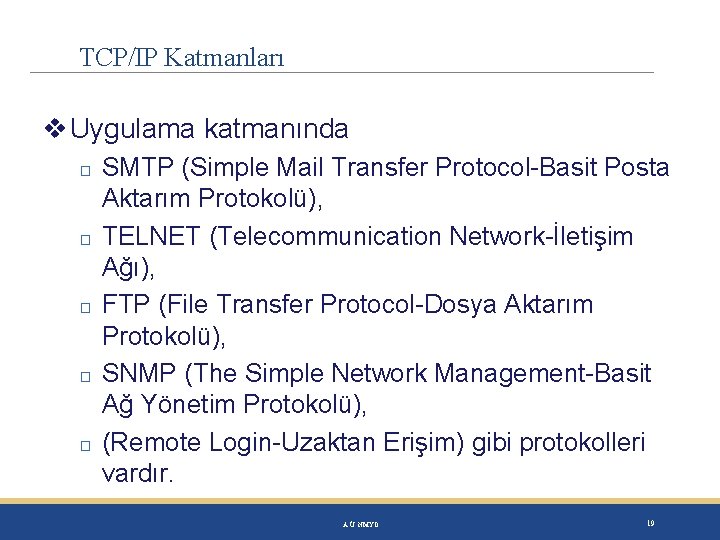 TCP/IP Katmanları Uygulama katmanında � � � SMTP (Simple Mail Transfer Protocol-Basit Posta Aktarım