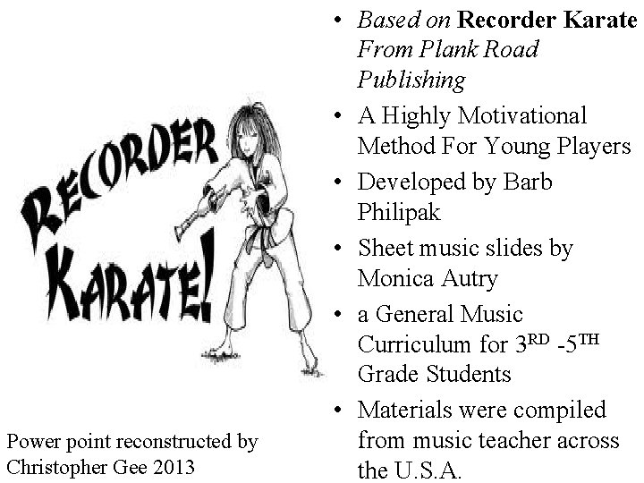 Power point reconstructed by Christopher Gee 2013 • Based on Recorder Karate From Plank