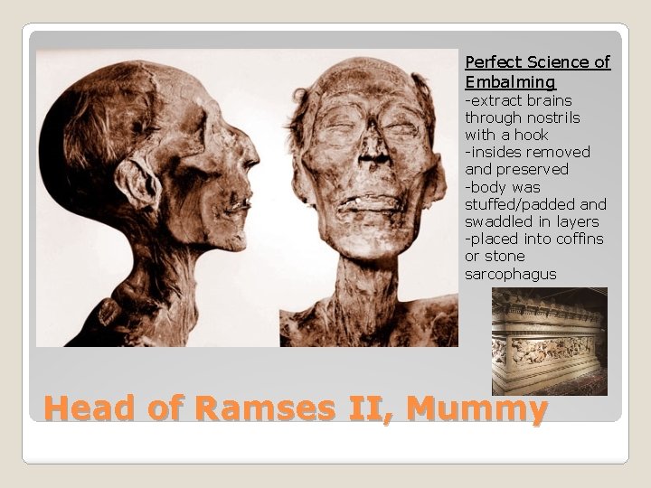 Perfect Science of Embalming -extract brains through nostrils with a hook -insides removed and