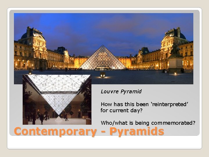 Louvre Pyramid How has this been ‘reinterpreted’ for current day? Who/what is being commemorated?
