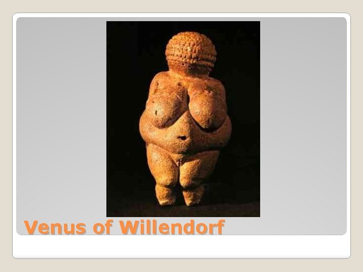 Venus of Willendorf 