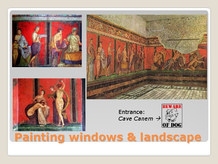 Entrance: Cave Canem Painting windows & landscape 